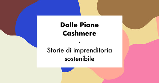 Dalle Piane Cashmere - Storie di imprenditoria sostenibile
