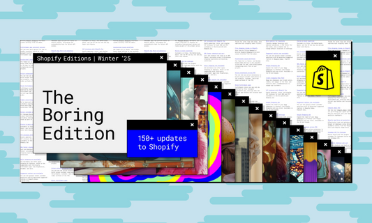 Shopify Editions Winter 2025: The Boring Edition