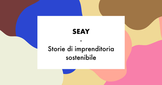 SEAY, storie di imprenditoria sostenibile