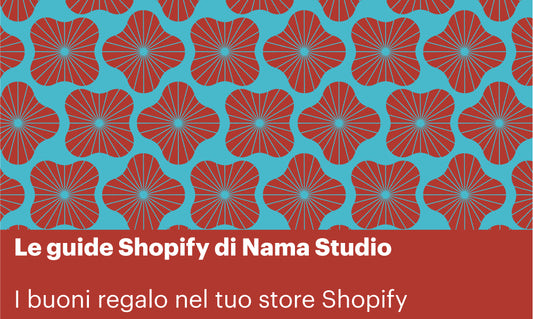 Le guide di Nama Studio: i buoni regalo nel tuo store Shopify