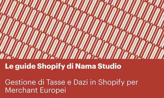 Guida alla Gestione di Tasse e Dazi in Shopify per Merchant Europei