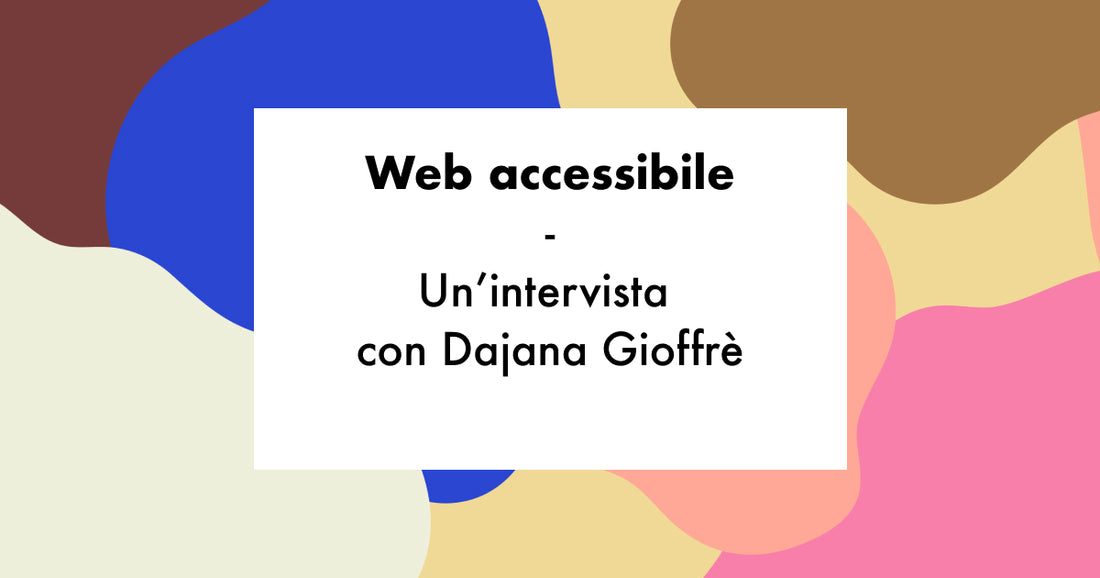 Web accessibile - Un'intervista con Dajana Gioffrè