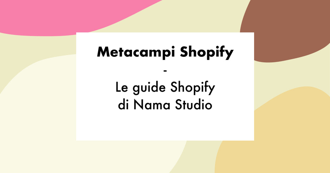 Metacampi Shopify: esplora le loro potenzialità per ottimizzare il tuo negozio e-commerce