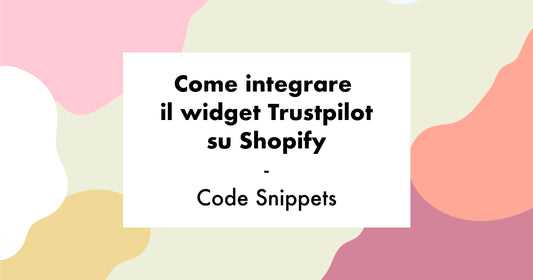 Come integrare il widget Trustpilot nel tuo negozio Shopify